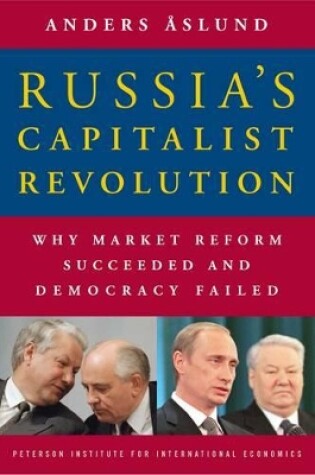 Cover of Russia`s Capitalist Revolution – Why Market Reform Succeeded and Democracy Failed