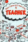 Book cover for When I Grow Up I Want To Be A Teacher
