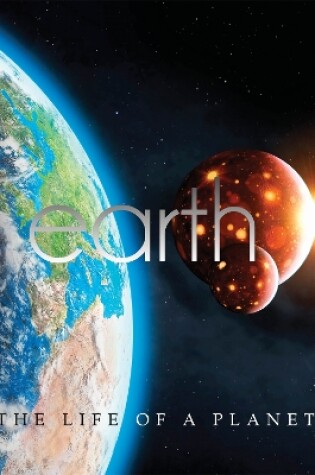 Cover of Earth: The Life Of A Planet