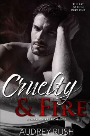Cover of Cruelty & Fire