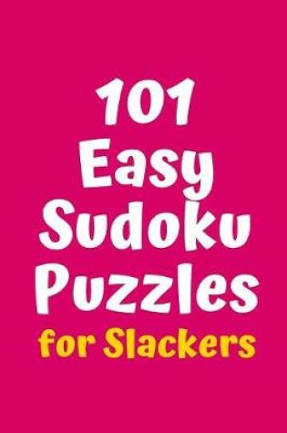 Cover of 101 Easy Sudoku Puzzles for Slackers