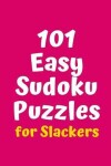 Book cover for 101 Easy Sudoku Puzzles for Slackers