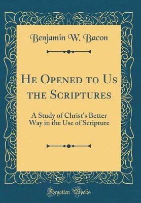 Book cover for He Opened to Us the Scriptures