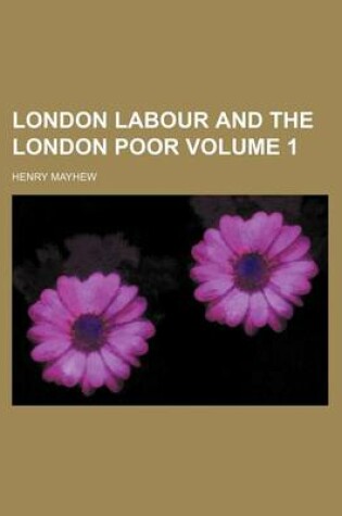 Cover of London Labour and the London Poor Volume 1