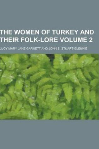 Cover of The Women of Turkey and Their Folk-Lore Volume 2