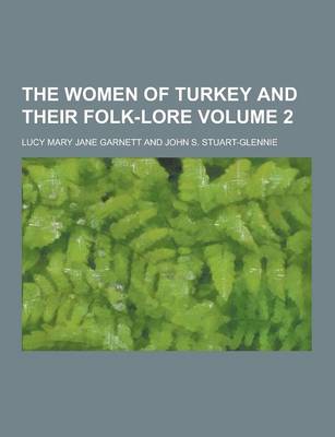 Book cover for The Women of Turkey and Their Folk-Lore Volume 2