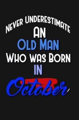 Cover of Never Underestimate An Old Man Who Was Born In October