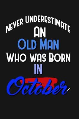 Book cover for Never Underestimate An Old Man Who Was Born In October