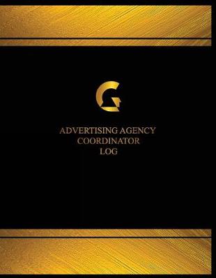 Cover of Advertising Agency Coordinator Log (Log Book, Journal - 125 pgs, 8.5 X 11 inches
