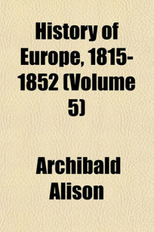 Cover of History of Europe, 1815-1852 (Volume 5)
