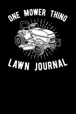 Book cover for One Mower Thing Lawn Journal