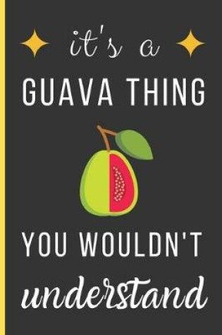 Cover of It's a Guava Thing You Wouldn't Understand