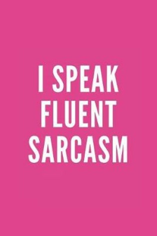 Cover of I Speak Fluent Sarcasm