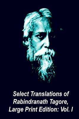 Book cover for Select Translations of Rabindranath Tagore, Large Print Edition