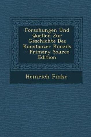 Cover of Forschungen Und Quellen Zur Geschichte Des Konstanzer Konzils - Primary Source Edition