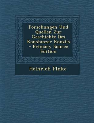 Book cover for Forschungen Und Quellen Zur Geschichte Des Konstanzer Konzils - Primary Source Edition