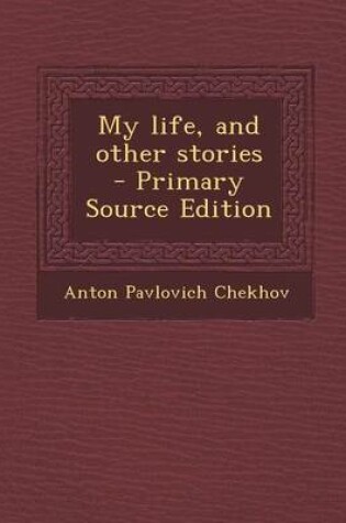 Cover of My Life, and Other Stories - Primary Source Edition