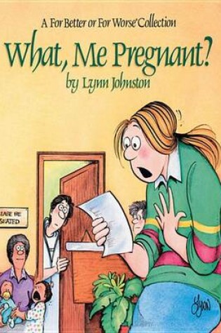 Cover of What, Me Pregnant?