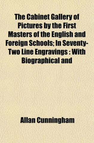 Cover of The Cabinet Gallery of Pictures by the First Masters of the English and Foreign Schools (Volume 2); In Seventy-Two Line Engravings with Biographical and Critical Dissertations