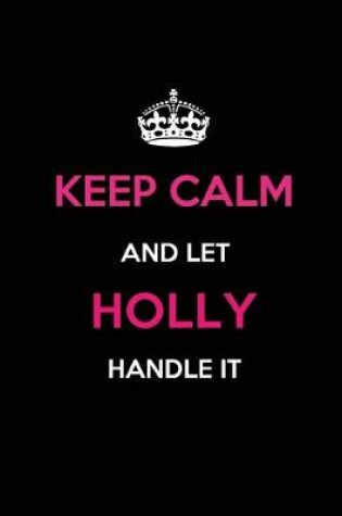 Cover of Keep Calm and Let Holly Handle It