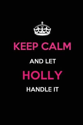 Book cover for Keep Calm and Let Holly Handle It