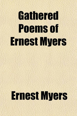 Book cover for Gathered Poems of Ernest Myers