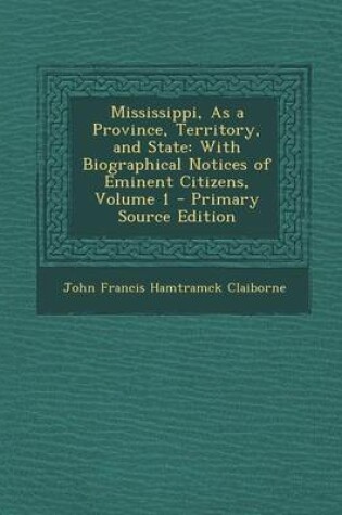 Cover of Mississippi, as a Province, Territory, and State