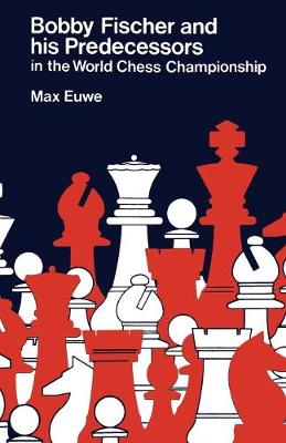 Book cover for Bobby Fischer and his Predecessors in the World Chess Championship