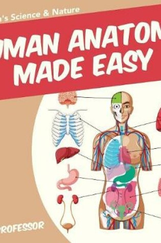 Cover of Human Anatomy Made Easy - Children's Science & Nature