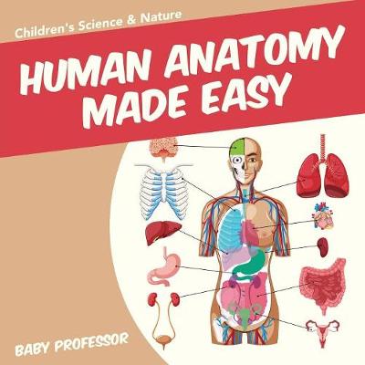 Cover of Human Anatomy Made Easy - Children's Science & Nature