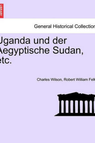 Cover of Uganda Und Der Aegyptische Sudan, Etc.