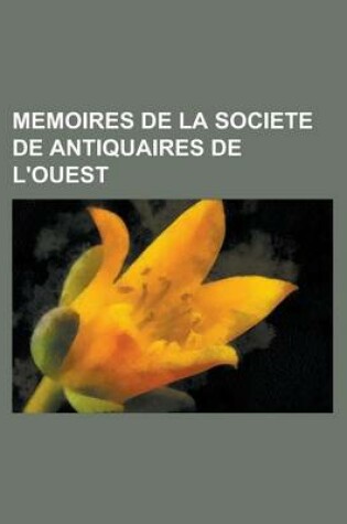 Cover of Memoires de La Societe de Antiquaires de L'Ouest