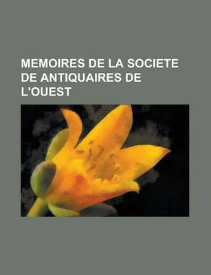 Book cover for Memoires de La Societe de Antiquaires de L'Ouest