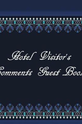 Cover of Hotel Visitor's Comments Guest Book