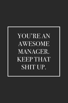 Book cover for You're an Awesome Manager. Keep That Shit Up