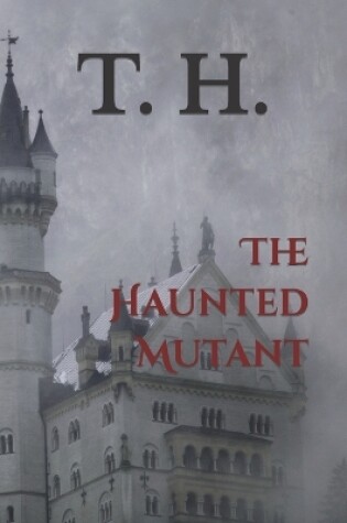 Cover of The Haunted Mutant