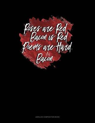 Cover of Roses Are Red Bacon Is Red Poems Are Hard Bacon