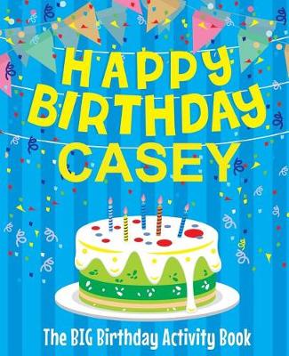 Book cover for Happy Birthday Casey - The Big Birthday Activity Book