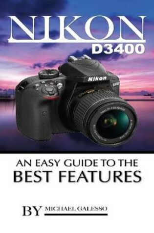 Cover of Nikon D3400: An Easy Guide to the Best Features