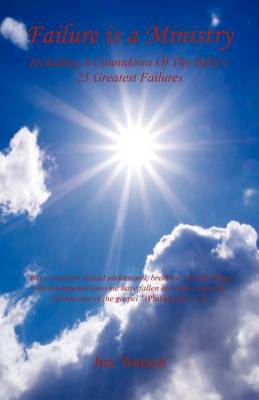 Book cover for Failure Is a Ministry - Including a Countdown of the Bible's 25 Greatest Failures