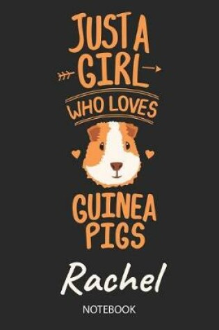 Cover of Just A Girl Who Loves Guinea Pigs - Rachel - Notebook