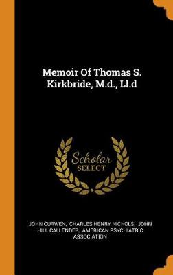 Book cover for Memoir of Thomas S. Kirkbride, M.D., LL.D