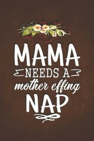 Cover of Mama Needs a Moter Effind Nap