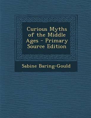 Book cover for Curious Myths of the Middle Ages - Primary Source Edition