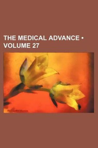 Cover of The Medical Advance (Volume 27)