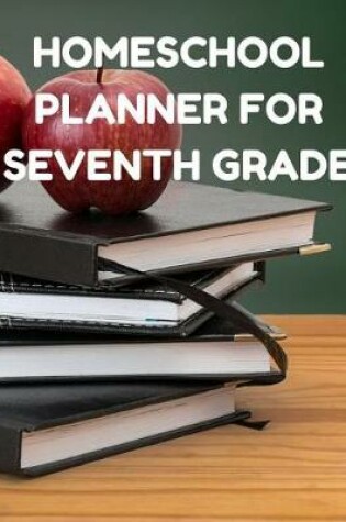 Cover of Homeschool Planner for Seventh Grade