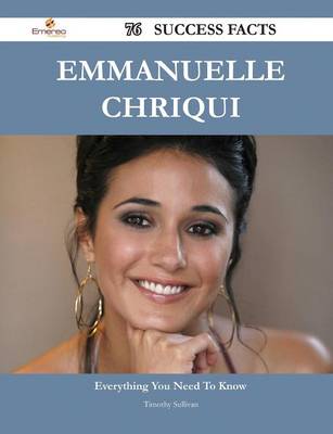 Book cover for Emmanuelle Chriqui 76 Success Facts - Everything You Need to Know about Emmanuelle Chriqui