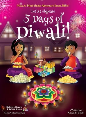 Cover of Let's Celebrate 5 Days of Diwali! (Maya & Neel's India Adventure Series, Book 1)