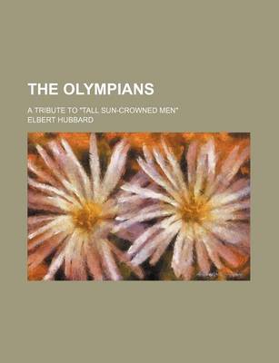 Book cover for The Olympians; A Tribute to "Tall Sun-Crowned Men"