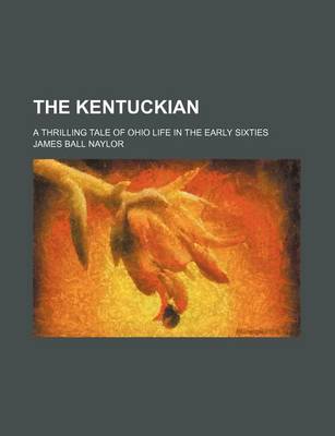 Book cover for The Kentuckian; A Thrilling Tale of Ohio Life in the Early Sixties